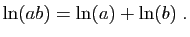 $\displaystyle \ln(ab)=\ln(a)+\ln(b)\;.
$