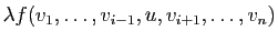 $\displaystyle \lambda f(v_1,\ldots,v_{i-1},u,v_{i+1},\ldots,v_n)$