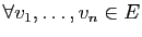 $ \forall v_1,\ldots,v_n\in E$
