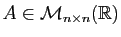 $ A\in {\cal M}_{n\times
n}(\mathbb{R})$