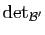 $ \mathrm{det}_{{\cal B}'}$