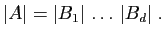 $\displaystyle \vert A\vert = \vert B_1\vert \ldots \vert B_d\vert\;.
$