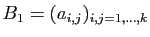 $\displaystyle B_1=(a_{i,j})_{i,j=1,\ldots,k}$
