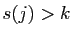 $ s(j)>k$