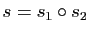 $ s=s_1\circ s_2$