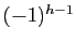 $ (-1)^{h-1}$