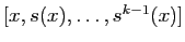 $ [x,s(x),\ldots,
s^{k-1}(x)]$