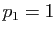 $ p_1=1$
