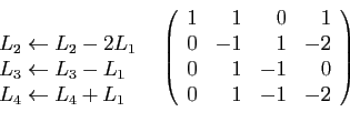 \begin{displaymath}
\begin{array}{cc}
\begin{array}{l}
&nbsp;\\
L_2\leftarrow L_2-2L...
...-1&1&-2\\
0&1&-1&0\\
0&1&-1&-2
\end{array}\right)
\end{array}\end{displaymath}