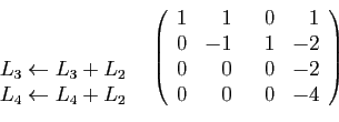 \begin{displaymath}
\begin{array}{cc}
\begin{array}{l}
&nbsp;\\
&nbsp;\\
L_3 \leftarrow ...
...&-1&1&-2\\
0&0&0&-2\\
0&0&0&-4
\end{array}\right)
\end{array}\end{displaymath}
