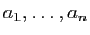 $ a_1,\ldots,a_n$