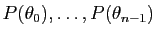 $ P(\theta_0),\ldots,P(\theta_{n-1})$
