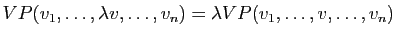$\displaystyle VP(v_1,\ldots,\lambda v,\ldots,v_n)=
\lambda VP(v_1,\ldots,v,\ldots,v_n)
$