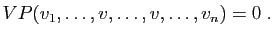 $\displaystyle VP(v_1,\ldots,v,\ldots,v,\ldots,v_n)=0\;.
$