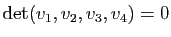 $ \mathrm{det}(v_1,v_2,v_3,v_4)=0$