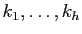 $ k_1,\ldots,k_h$