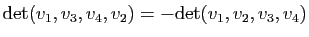 $ \mathrm{det}(v_1,v_3,v_4,v_2)=-\mathrm{det}(v_1,v_2,v_3,v_4)$