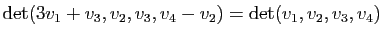 $ \mathrm{det}(3v_1+v_3,v_2,v_3,v_4-v_2)=\mathrm{det}(v_1,v_2,v_3,v_4)$