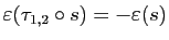 $ \varepsilon (\tau_{1,2}\circ
s)=-\varepsilon (s)$