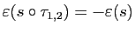 $ \varepsilon (s\circ \tau_{1,2})=-\varepsilon (s)$