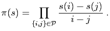 $\displaystyle \pi(s) = \prod_{\{i,j\}\in\mathcal{P}} \frac{s(i)-s(j)}{i-j}\;.
$