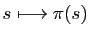 $ s\longmapsto\pi(s)$