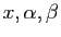 $ x, \alpha, \beta$