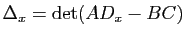 $ \Delta_x = \mathrm{det}(AD_x-BC)$