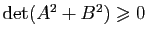$ \mathrm{det}(A^2+B^2)\geqslant 0$