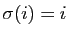 $ \sigma(i)=i$