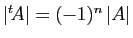$ \vert{^t\!A}\vert=(-1)^n \vert A\vert$