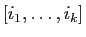 $ [i_1,\ldots,i_k]$