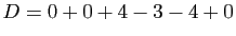 $ D=0+0+4-3-4+0$