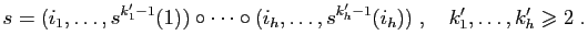 $\displaystyle s=(i_1,\ldots,s^{k'_1-1}(1))\circ\cdots\circ(i_h,\ldots,s^{k'_h-1}(i_h))\;,\quad
k'_1,\ldots,k'_h\geqslant 2\;.
$