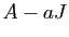 $ A-aJ$