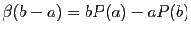 $ \beta(b-a) = bP(a)-aP(b)$