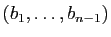 $ (b_1,\ldots,b_{n-1})$