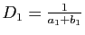 $ D_1=\frac{1}{a_1+b_1}$
