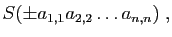 $\displaystyle S(\pm a_{1,1}a_{2,2}\ldots a_{n,n})\;,
$