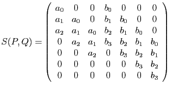 $\displaystyle S(P,Q) = \left(\begin{array}{ccccccc}
a_0 &0 &0 &b_0 &0 &0 &0\\
...
..._2 &b_1\\
0 &0 &0 &0 &0 &b_3 &b_2\\
0 &0 &0 &0 &0 &0 &b_3
\end{array}\right)
$