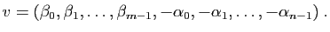$\displaystyle v=(\beta_0,\beta_1,\ldots,\beta_{m-1},
-\alpha_0,-\alpha_1,\ldots,-\alpha_{n-1})\;.
$