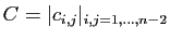 $ C=\vert c_{i,j}\vert _{i,j=1,\ldots,n-2}$