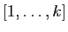 $ [1,\ldots,k]$