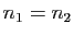 $ n_1=n_2$