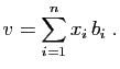 $\displaystyle v = \sum_{i=1}^n x_i b_i\;.
$