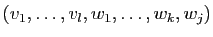 $\displaystyle (v_1,\ldots,v_l,w_1,\ldots,w_k,w_j)
$
