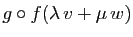 $\displaystyle g\circ f(\lambda v+\mu w)$