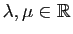 $ \lambda,\mu\in\mathbb{R}$