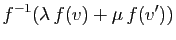 $\displaystyle f^{-1}(\lambda f(v)+\mu f(v'))$