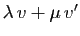 $ \lambda v+\mu v'$